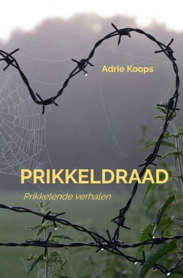 Prikkeldraad 9789464180466 Adrie Koops, Verzenden, Zo goed als nieuw, Adrie Koops
