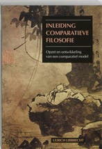 Inleiding comparatieve filosofie 9789023228455 U. Libbrecht, Boeken, Verzenden, Zo goed als nieuw, U. Libbrecht