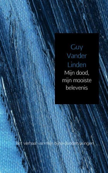 Mijn dood, mijn mooiste belevenis 9789402123296, Verzenden, Guy Vander Linden