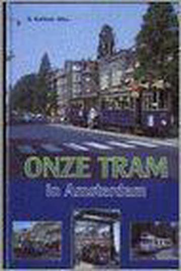 Onze Tram In Amsterdam 9789064697449 B. Korthals Altes, Boeken, Reisgidsen, Verzenden, Gelezen, B. Korthals Altes