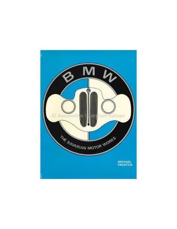 BMW, THE BAVARIAN MOTOR WORKS - MICHAEL FROSTICK - BOEK, Ophalen of Verzenden, Nieuw