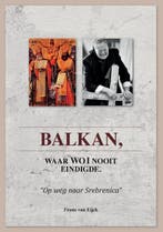 Balkan, waar WW I nooit eindigde 9789464066159, Verzenden, Frans van Eijck