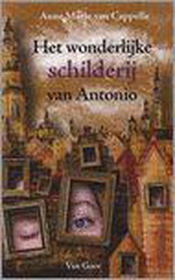 Het wonderlijke schilderij van Antonio 9789000036653, Verzenden, Anne Marie Van Cappelle