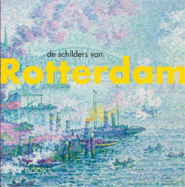 De Schilders Van Rotterdam | Werner Belt; Bob Hardus | Nieuw, Livres, Livres Autre, Envoi