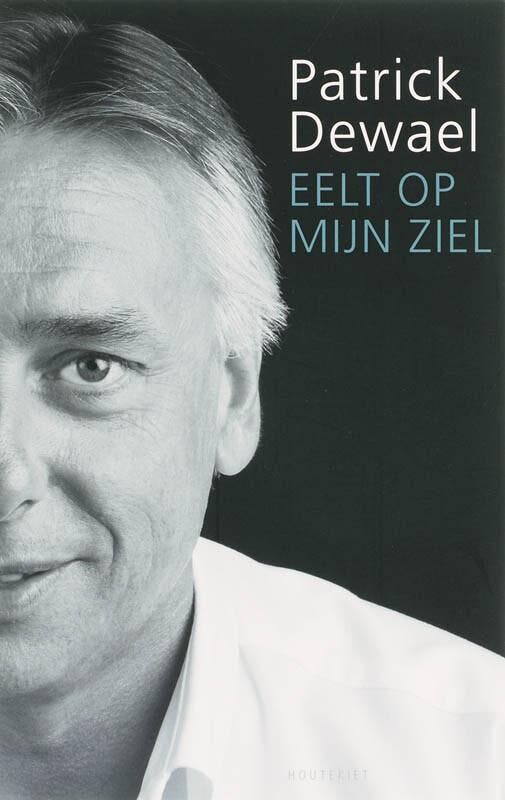Eelt op mijn ziel 9789052409627 P. Dewael, Boeken, Politiek en Maatschappij, Zo goed als nieuw, Verzenden