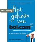 Het geheim van bol.com 9789047014690 Michel Schaeffer, Verzenden, Zo goed als nieuw, Michel Schaeffer