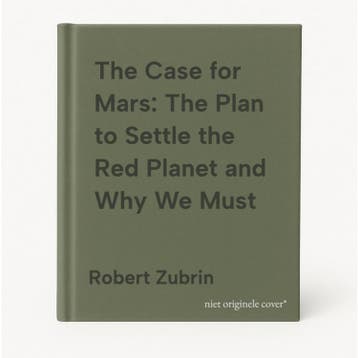 The Case for Mars: The Plan to Settle the Red Planet and Why, Verzenden, Robert Zubrin