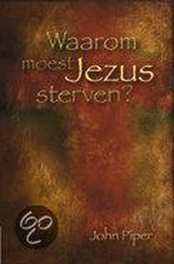 WAAROM MOEST JEZUS STERVEN ? 9789033605673 J. Piper, Verzenden, J. Piper