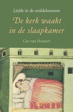 De kerk waakt in de slaapkamer / Liefde in de middeleeuwen, Verzenden, Cas van Houtert
