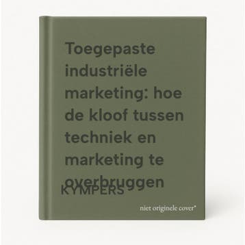 Toegepaste industriële marketing: hoe de kloof tussen, Boeken, Verzenden, Zo goed als nieuw, KYMPERS