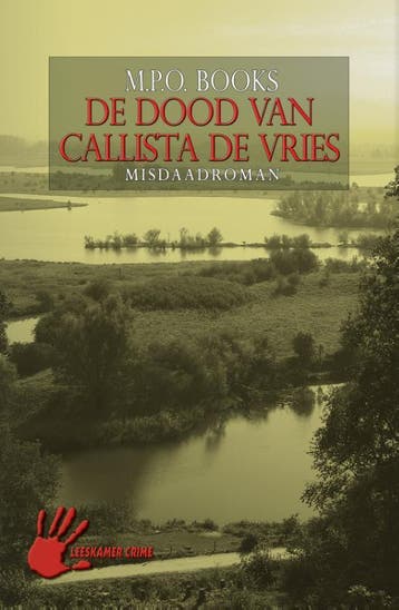 De dood van Callista de Vries 9789086060313 M.P.O. Books, Verzenden, Zo goed als nieuw, M.P.O. Books