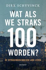 Wat als we straks 100 worden? 9789089246264 Dirk Schyvinck, Verzenden, Zo goed als nieuw, Dirk Schyvinck
