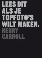 Lees dit als je topfotos wilt maken / Lees dit, Verzenden, Gelezen, Henry Carroll
