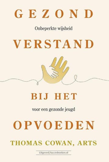 Gezond verstand bij het opvoeden 9789492665942, Verzenden, Zo goed als nieuw, Thomas dr. Cowan