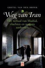 Weg van Iran 9789460010736 Gretel Van den Broek, Verzenden, Gelezen, Gretel Van den Broek