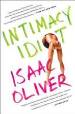 Intimacy Idiot 9781476746678 Isaac Oliver, Verzenden, Gelezen, Isaac Oliver