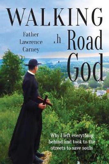 Walking the Road to God 9781940209333 Fr Lawrence Carney, Boeken, Verzenden, Zo goed als nieuw, Fr Lawrence Carney