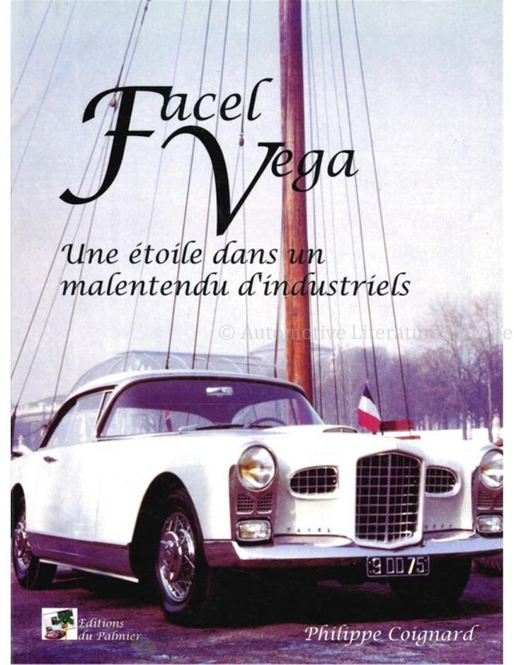 FACEL VEGA, UNE ÉTOILE DANS UN MALENTENDU D INDUSTRIELS, Livres, Autos | Livres