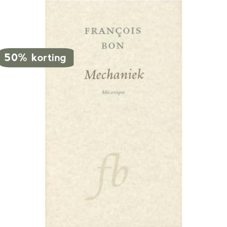 Mechaniek geb 9789028250710 F. Bon, Boeken, Romans, Zo goed als nieuw, Verzenden