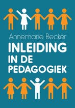 Inleiding in de pedagogiek 9789023257981 Annemarie Becker, Verzenden, Zo goed als nieuw, Annemarie Becker