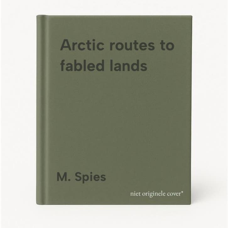 Arctic routes to fabled lands 9789053562635 M. Spies, Boeken, Taal | Engels, Gelezen, Verzenden