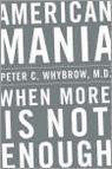 American Mania 9780393059946 Peter C. Whybrow, Boeken, Verzenden, Gelezen, Peter C. Whybrow