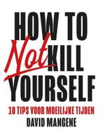 How to not kill yourself 9789400512221 David Mangene, Verzenden, Zo goed als nieuw, David Mangene