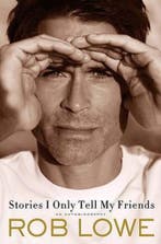 Stories I Only Tell My Friends 9780805093292 Rob Lowe, Verzenden, Zo goed als nieuw, Rob Lowe