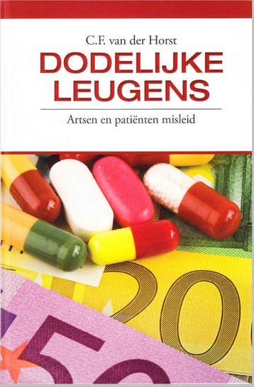 Dodelijke leugens 9789090279084 C.F. van der Horst, Boeken, Gezondheid, Dieet en Voeding, Verzenden, Zo goed als nieuw, C.F. van der Horst