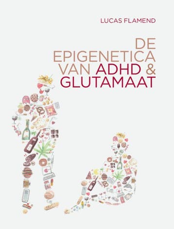 De epigenetica van ADHD en glutamaat 9789082922110, Verzenden, Zo goed als nieuw, Lucas Flamend