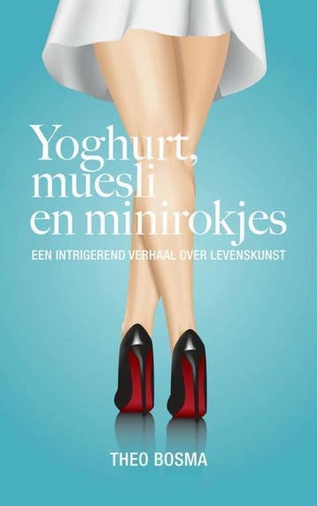 Yoghurt, muesli en minirokjes 9789402106428 Theo Bosma, Verzenden, Theo Bosma