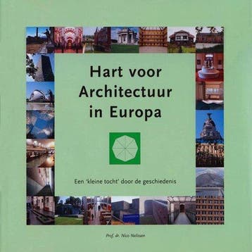 Hart voor Architectuur in Europa 9789080785724 Nico Nelissen, Boeken, Verzenden, Zo goed als nieuw, Nico Nelissen