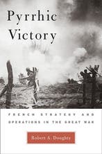 Pyrrhic Victory - French Strategy and Operations in the, Boeken, Verzenden, Gelezen, Robert A. Doughty