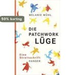 Die Patchwork-Lüge 9783446237971 Melanie Mühl, Verzenden, Melanie Mühl