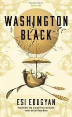 Washington Black 9781846689598 Esi Edugyan, Verzenden, Zo goed als nieuw, Esi Edugyan