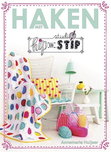 Haken met Studio Hip en Stip 9789043919852 Annemarie Huijser, Verzenden, Zo goed als nieuw, Annemarie Huijser
