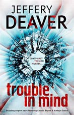 Trouble in Mind 9781444704549 Jeffery Deaver, Verzenden, Jeffery Deaver