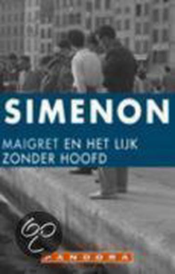 Maigret en het lijk zonder hoofd / Maigret 9789025420758, Verzenden, Georges Simenon