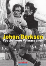 Voetbal voor volwassenen 9789071359941 Johan Derksen, Verzenden, Gelezen, Johan Derksen