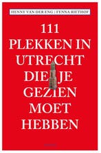 111 Plekken in Utrecht die je gezien moet hebben / 111, Verzenden, Gelezen, Fenna Riethof