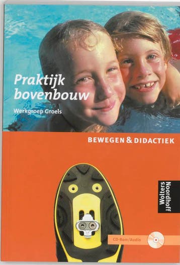 Praktijkboek bovenbouw / Bewegen & didactiek / Noordhoff, Verzenden, Ea Groels
