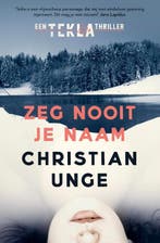 Zeg nooit je naam / Tekla / 2 9789024587322 Christian Unge, Boeken, Verzenden, Zo goed als nieuw, Christian Unge