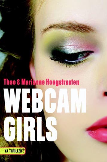 Webcamgirls / YA Thriller 9789025111694 Theo Hoogstraaten, Verzenden, Theo Hoogstraaten