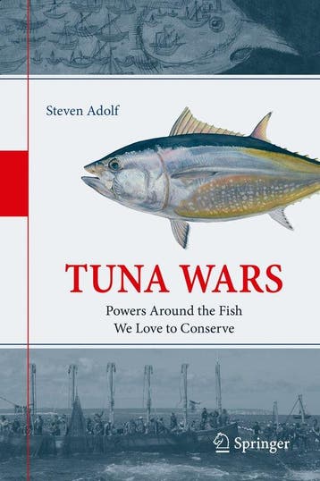 Tuna Wars: Powers Around the Fish We Love to Conserve, Verzenden, Steven Adolf