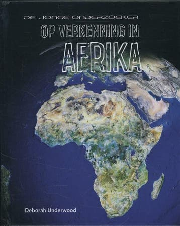 Afrika / Op verkenning in ... 9789055663866, Verzenden, Zo goed als nieuw, Deborah Underwood