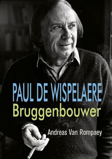 Paul de Wispelaere, bruggenbouwer 9789461680648, Verzenden, Zo goed als nieuw, Andreas Van Rompaey