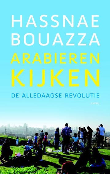 Arabieren kijken 9789026326172 Hassnae Bouazza, Verzenden, Hassnae Bouazza