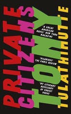Private Citizens 9781786070517 Tony Tulathimutte, Verzenden, Tony Tulathimutte