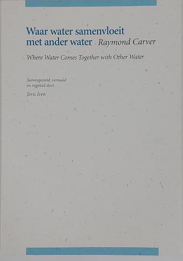 Waar water samenvloeit met ander water 9789491455780, Boeken, Verzenden, Zo goed als nieuw, Raymond Carver