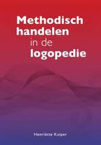 Methodisch handelen in de logopedie 9789023255277, Boeken, Verzenden, Zo goed als nieuw, Henriëtte Kuiper